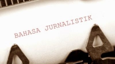Pengertian Bahasa Jurnalistik, Contoh, dan Karakteristiknya