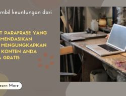Alat Parafrase untuk Mengkapkan Ulang Konten Secara Gratis