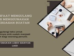 3 Manfaat Mengulang Teks Menggunakan Kecerdasan Buatan